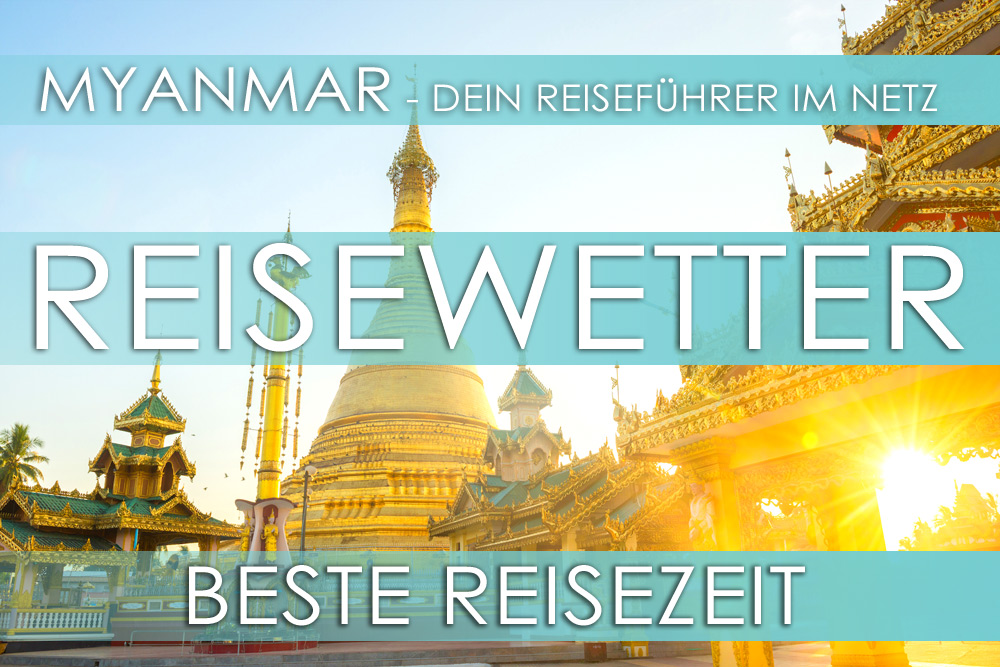 Myanmar Reisetipps | Reisewetter, beste Reisezeit und Klima