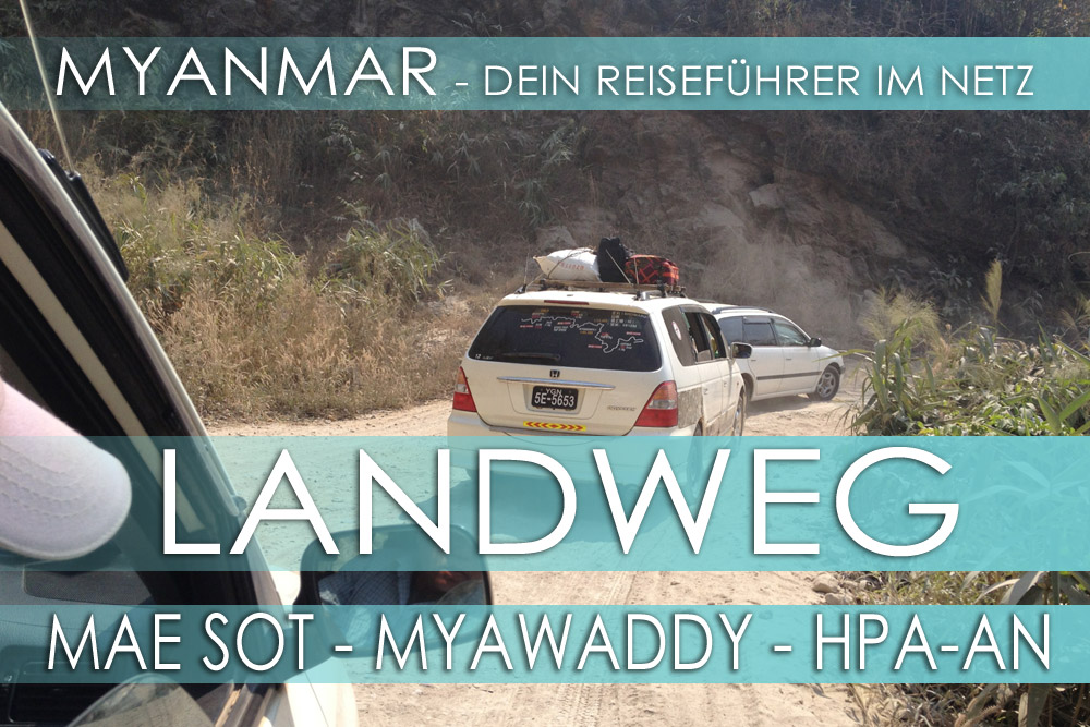 Auf dem Landweg von Thailand nach Myanmar: Bangkok - Mae Sot - Myawaddy - Hpa-an - Mawlamyaing (Mawlamyine)
