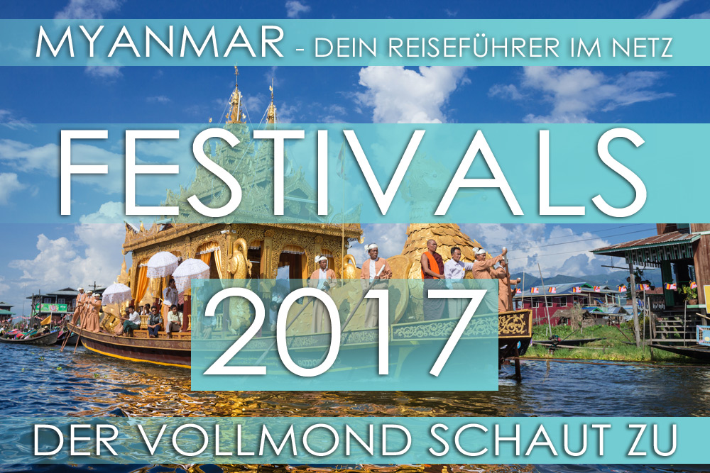Myanmar Reisetipps | Festivalkalender für 2017 mit allen traditionellen Festen, Feiertagen und Events