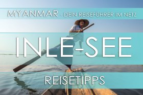 Reisetipp für Myanmar (Burma) - Inle-See und Indein, Highlights, Eintrittspreise, Hotels und Anfahrt
