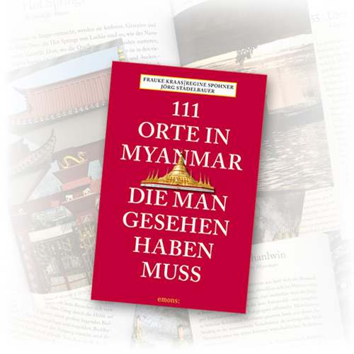 111 Orte in Myanmar, die man gesehen haben muss