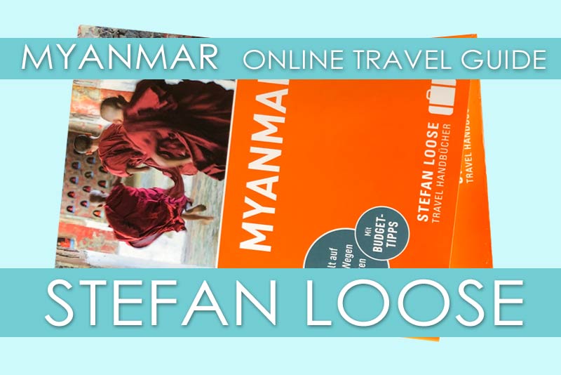 Erfahrungen mit der neuesten Auflage vom Reiseführer Stefan Loose Myanmar