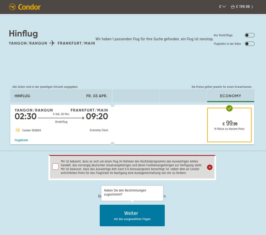 Die Bundesrepublik holt mit einem Charterflug von Condor die Landsleute nach Deutschland zurück. Der Flug startet am 03.04.2020 um 02:30 Uhr Ortszeit in Yangon und erreicht Frankfurt/Main um 09.20 Uhr. Der vorläufige Preis beträgt 99,99 Euro.
