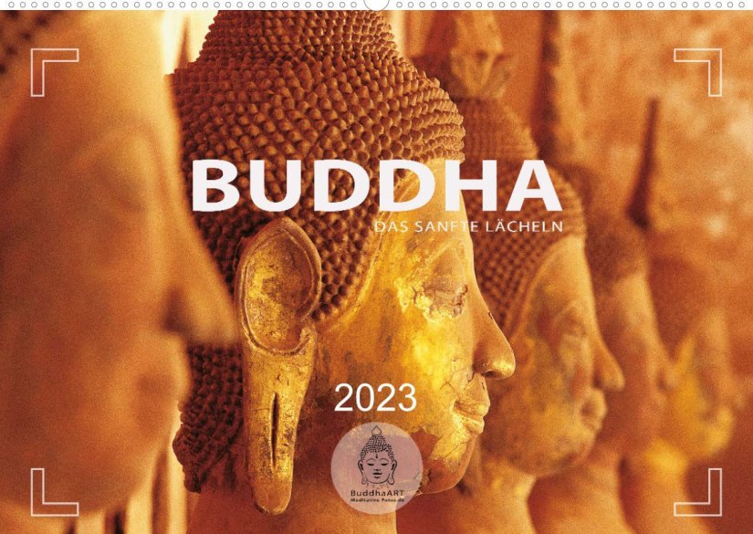 Kalender 2023 Buddha - Ein sanftes Lächeln mit Fotos von den schönsten Buddha-Statuen aus den Ländern Südostasiens.