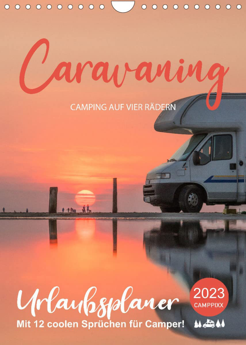 Der Kalender und Planer Caravaning - Camping auf vier Rädern ist ein Kalender für Camper, Wohnmobilisten und Vanlifer.