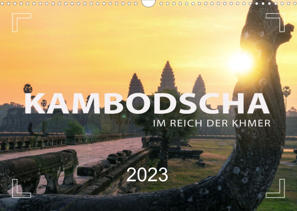 Kambodscha 2023 Kalender mit Fotos von der Tempelstadt Angkor, Phnom Penh, Sihanoukville, Battambang, Bokor und Kratie.