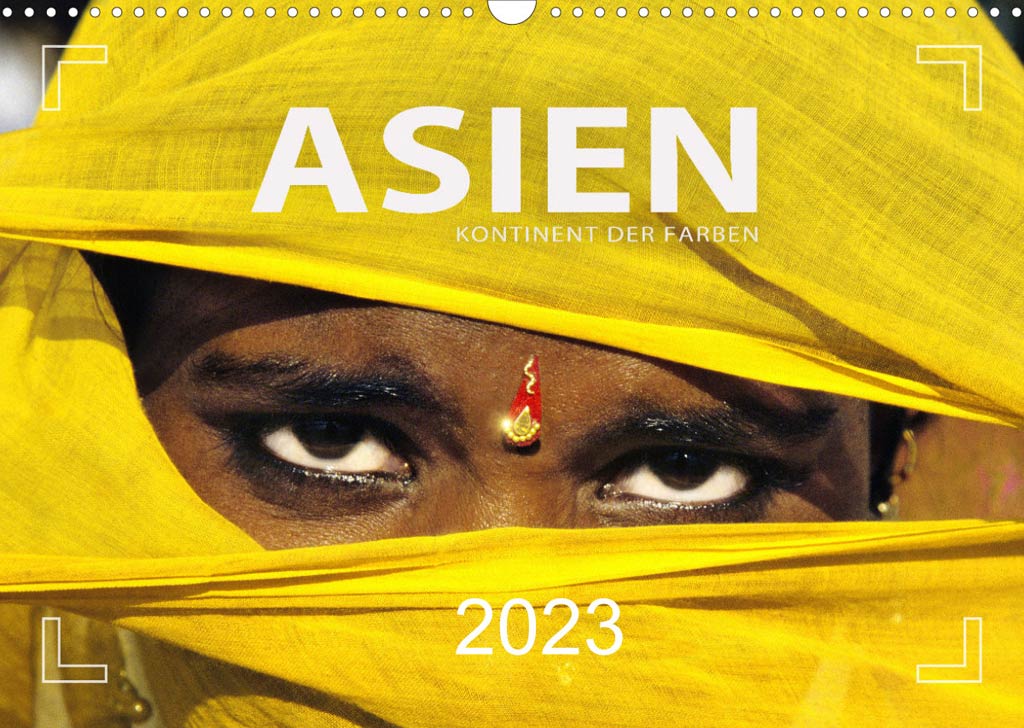 Kalender Asien 2023 mit Fotos aus den Ländern Thailand, Malaysia, China, Vietnam, Indien, Myanmar, Kambodscha und Laos.