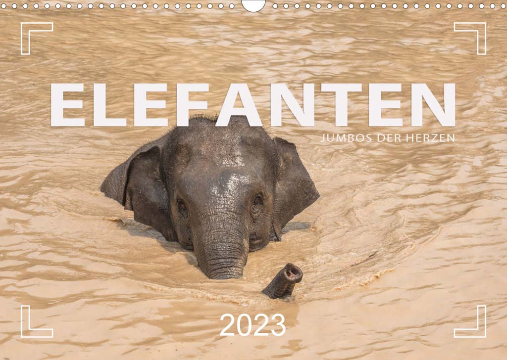 Elefanten 2023 Kalender mit Fotos vom Asiatischen Elefant aus den Ländern Thailand, Laos, Kambodscha, Vietnam und Myanmar.