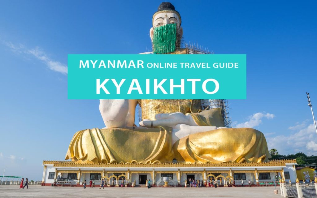 Kyaikhto in Myanmar: Tipps, Sehenswürdigkeiten, Touren, Hotels, Anreise zum Goldenen Felsen