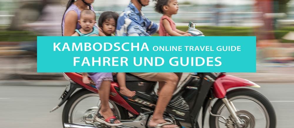 Fahrer, Guides, Reiseleiter in Kambodscha: Tipps, Erfahrungen und Empfehlungen