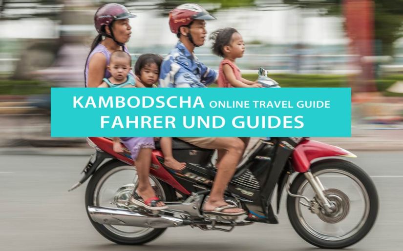 Fahrer, Guides, Reiseleiter in Kambodscha: Tipps, Erfahrungen und Empfehlungen
