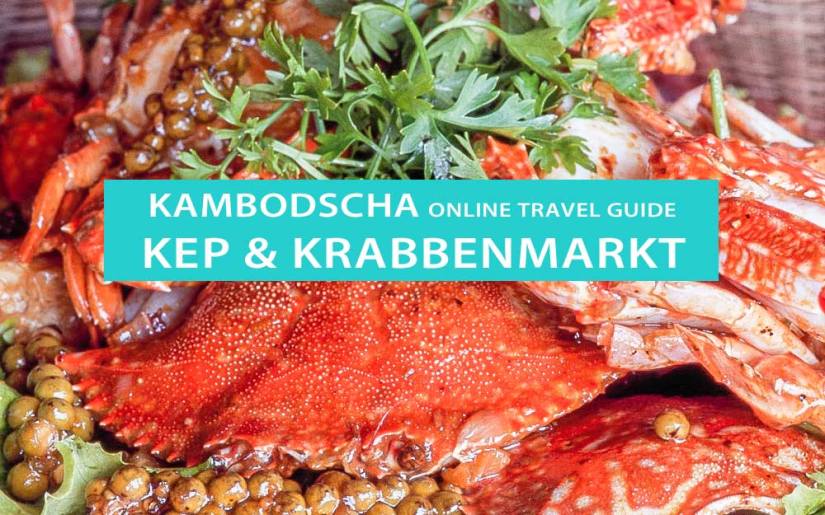 Kep und der Krabbenmarkt: Tipps, Sehenswürdigkeiten, Ausflüge zur Kampot Pfeffer Farm und Salzfelder.