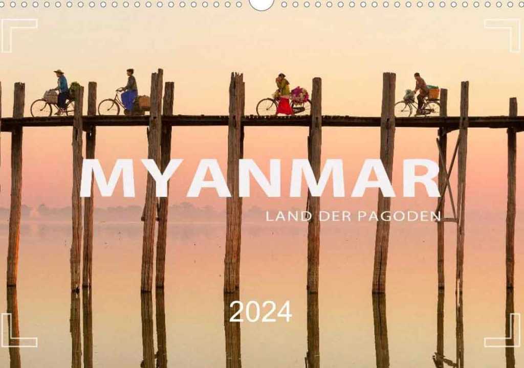 Kalender Myanmar 2024 mit Fotos von Bagan, Mandalay, U-Bein-Brücke, Inle-See, Yangon, Pindaya, Loikaw, Mingun, vom Goldenen Felsen Kyaikhtiyo und Hpa-an.
