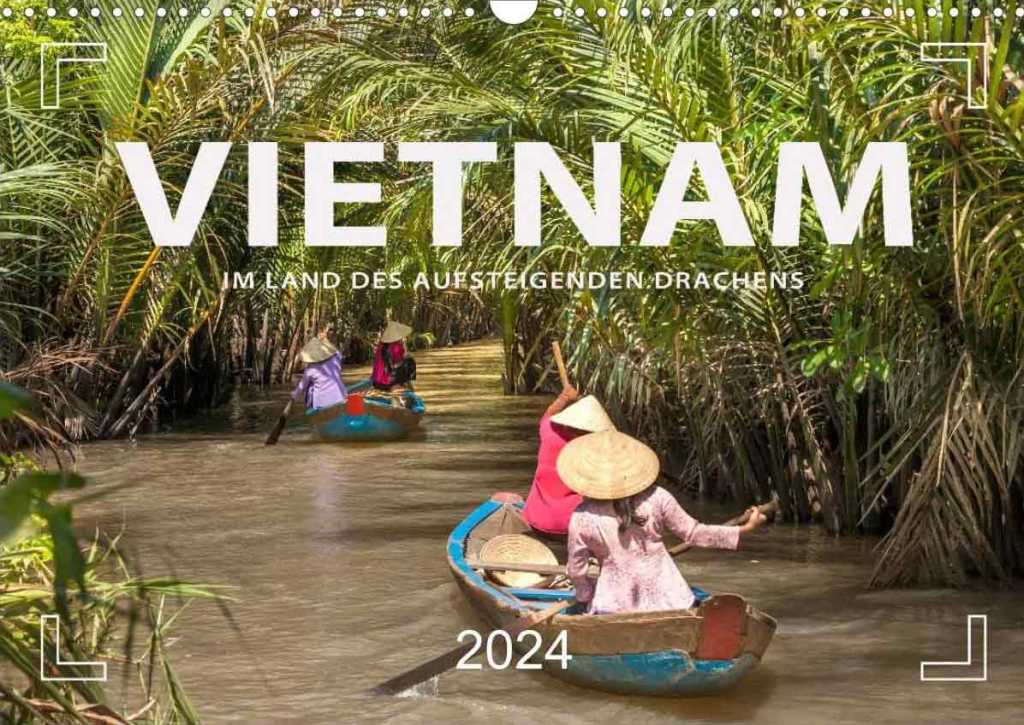Kalender Vietnam 2024 mit Fotos von der Halong-Bucht, Hoi An, Hué, dem Mekong-Delta, Hue und Hanoi.