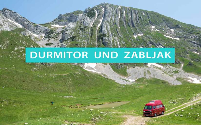 Tipps und Sehenswürdigkeiten für Durmitor und Zabljak in Montenegro