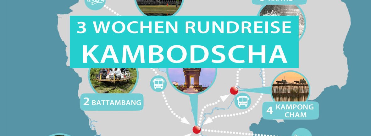 3 Wochen Kambodscha Rundreise: Reiseroute mit Karte und allen Sehenswürdigkeiten
