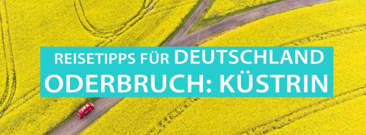 Küstriner Vorland im Oderbruch: Tipps, Camping, Urlaub