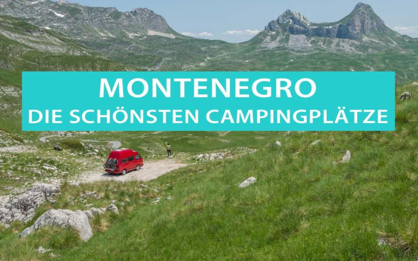 Montenegro, die schönsten Campingplätze und Stellplätze