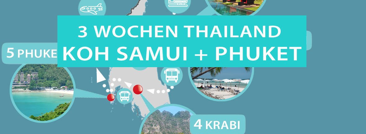 Thailand 3 Wochen Rundreise: Reiseroute mit Koh Samui und Phuket