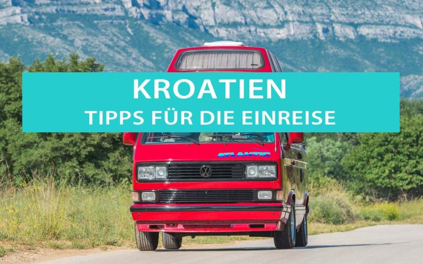 Kroatien, Tipps für die Einreise mit dem Wohnmobil