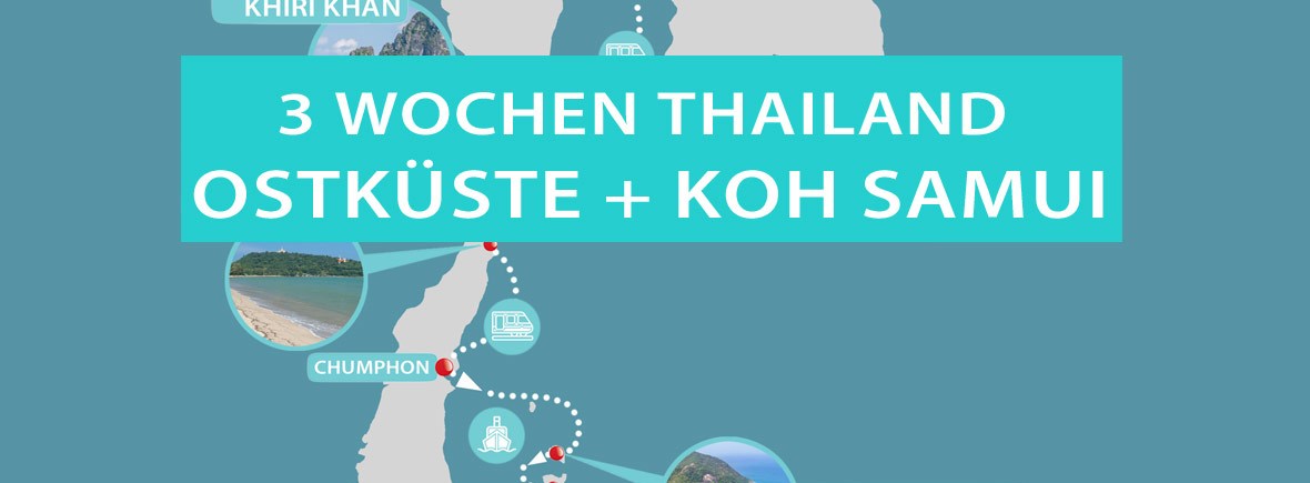 Thailand 3 Wochen Rundreise: Route von Bangkok nach Koh Samui mit Stränden an der Ostküste