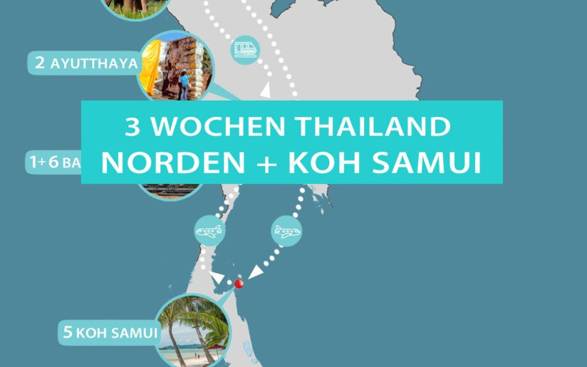 Thailand Reiseroute 3 Wochen von Bangkok nach Chiang Mai bis Koh Samui