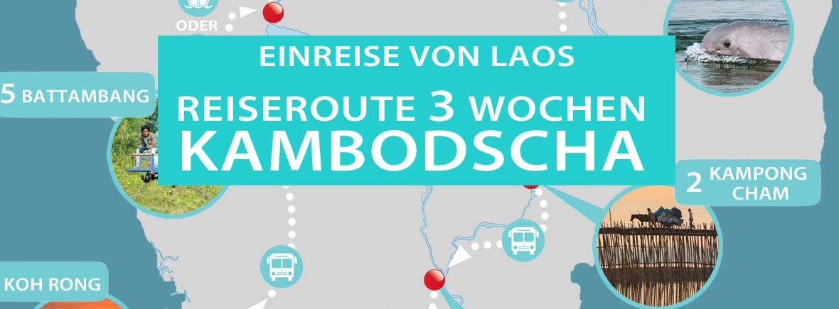 Kambodscha 3 Wochen Reiseroute und Rundreise mit Karte