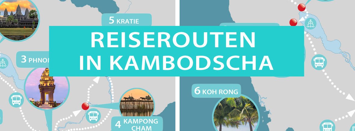 Kambodscha, Reiserouten und Rundreisen für 2, 3 und 4 Wochen