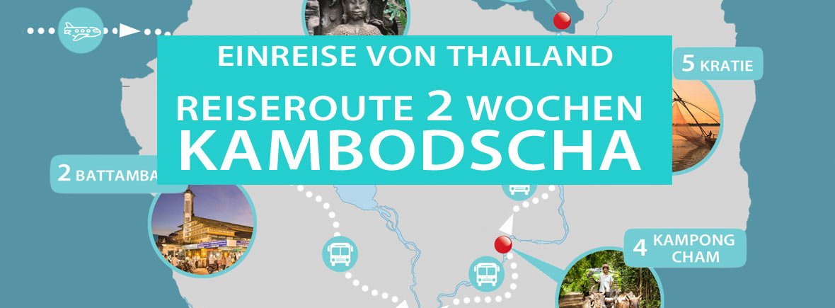 Thailand Kambodscha 2 Wochen Reiseroute und Rundreise mit Karte