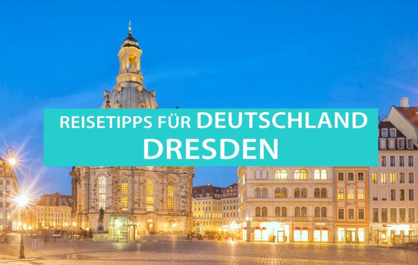 Dresden, Tipps, Sehenswürdigkeiten und Ausflüge