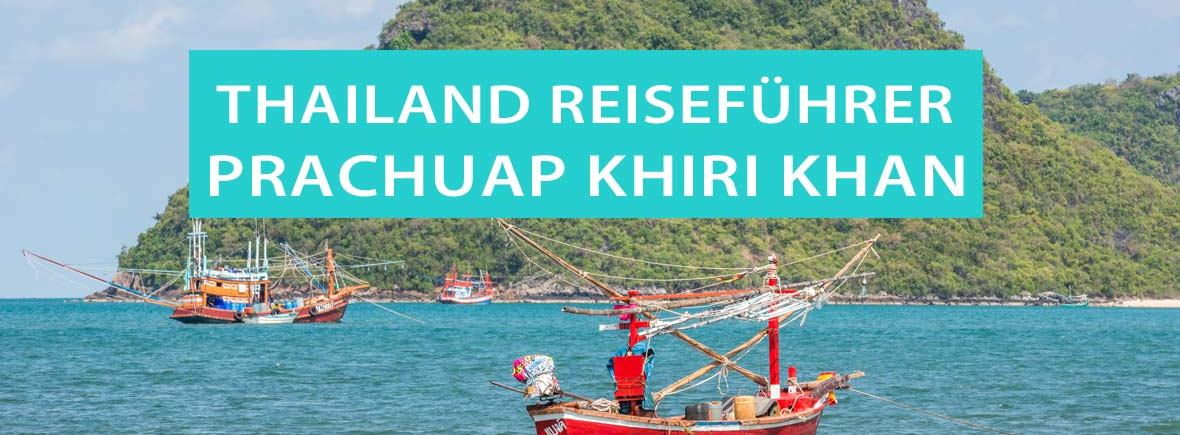 Prachuap Khiri Khan: Sehenswürdigkeiten, Strände und Tipps