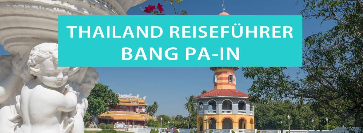 Tipps für den Palast Bang Pa-In nahe der Hauptstadt Bangkok