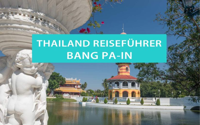 Tipps für den Palast Bang Pa-In nahe der Hauptstadt Bangkok