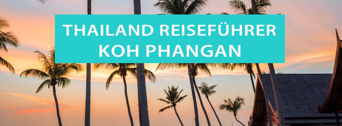 Tipps für Koh Phangan: Sehenswürdigkeiten, Strände, Karte und Hotels