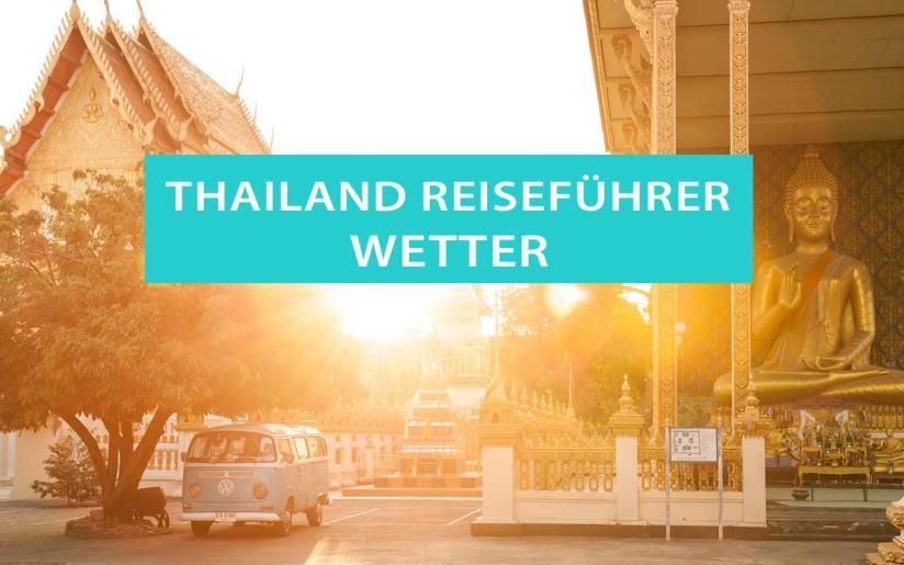 Thailand Reiseführer: Wetter, Reisezeit, Regenzeit und Brandsaison