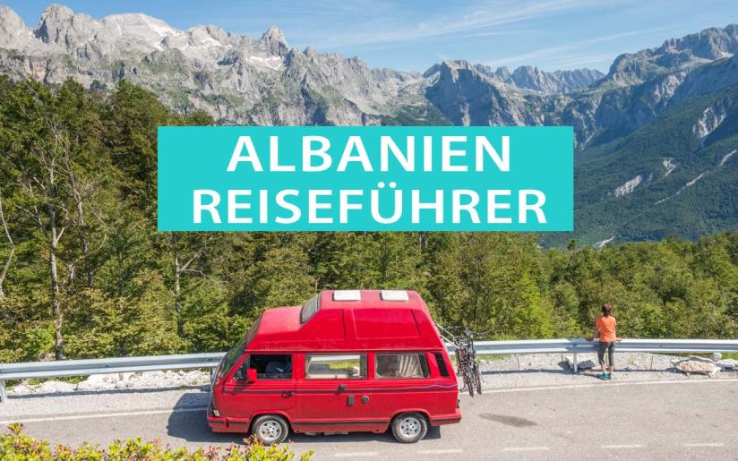Albanien Reiseführer: Tipps, Sehenswürdigkeiten, Hotels, Campingplätze und Ausflüge