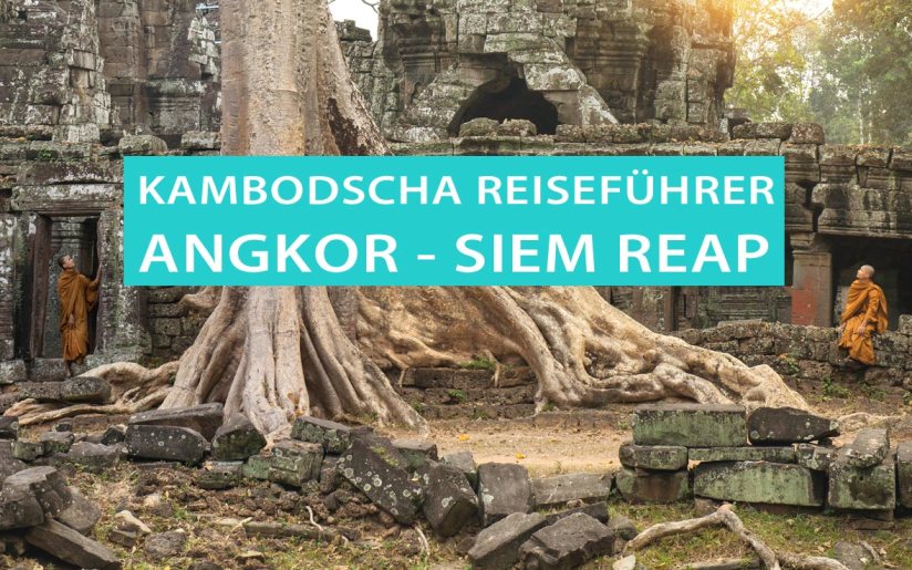 Angkor und Siem Reap: Reisetipps, Sehenswürdigkeiten, Temepl und Touren