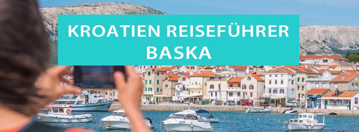 Baska auf der Insel Krk: Tipps, Sehenswürdigkeiten, Ausflüge und Strände