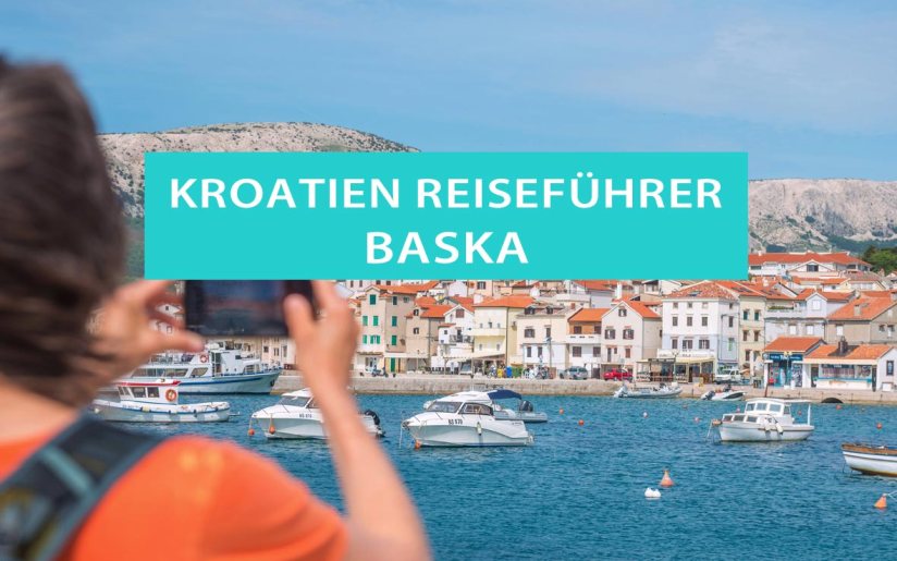 Baska auf der Insel Krk: Tipps, Sehenswürdigkeiten, Ausflüge und Strände