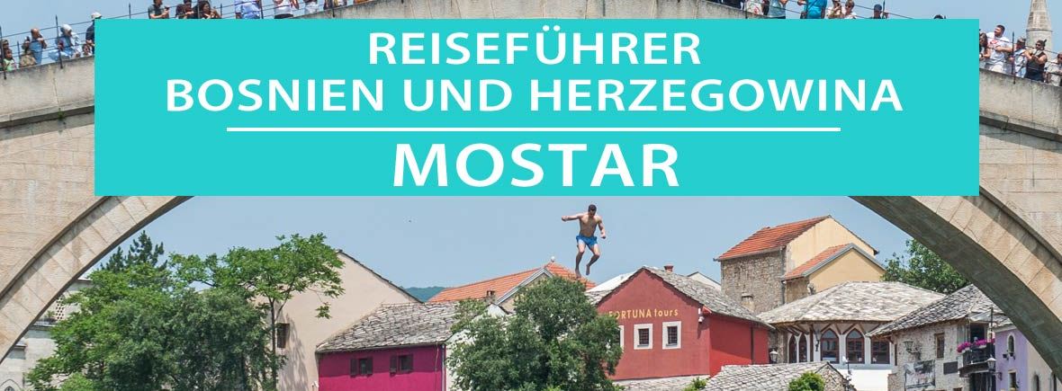 Mostar, Bosnien und Herzegowina: Tipps, Highlights und Hotels