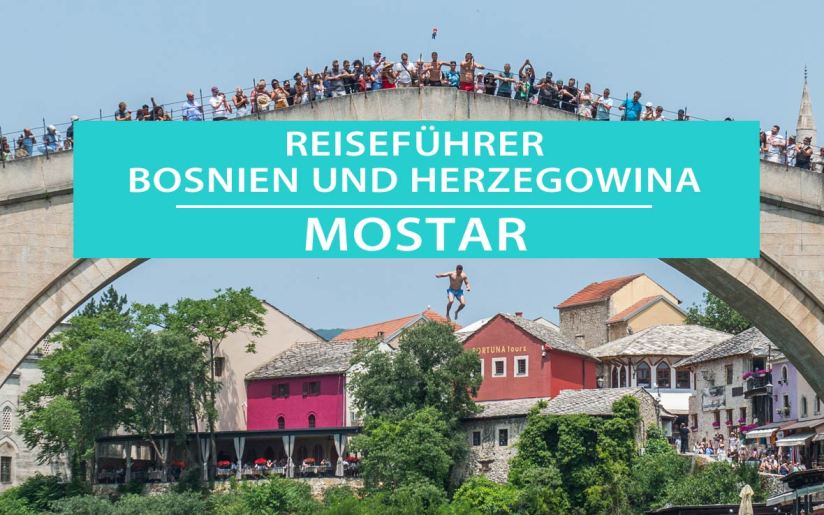 Mostar, Bosnien und Herzegowina: Tipps, Highlights und Hotels