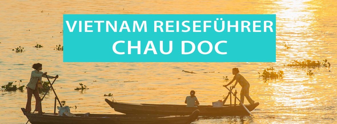 Chau Doc, Vietnam: Tipps, Schwimmender Markt, Transfer Phnom Penh
