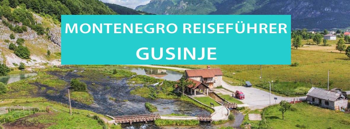 Gusinje, Montenegro: Tipps, Hotels, Campingplätze und Anreise