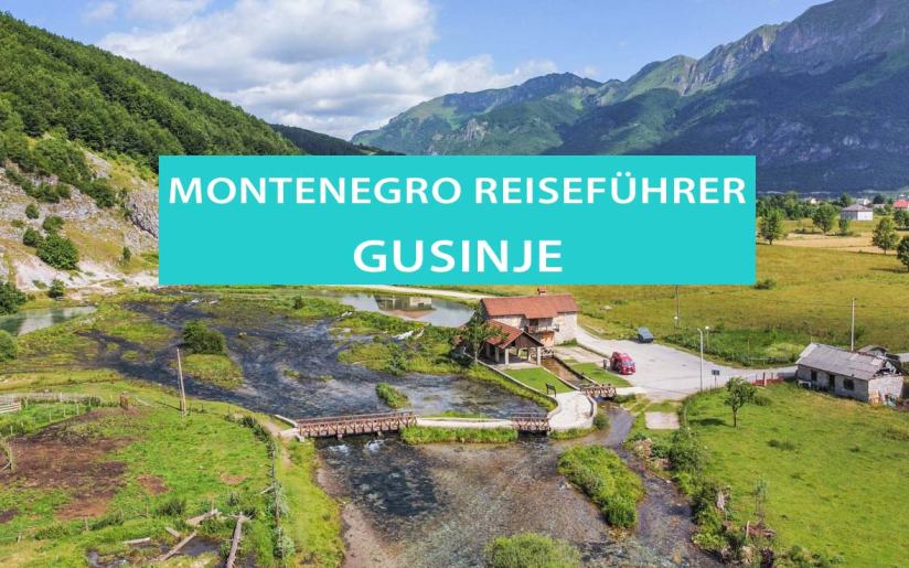 Gusinje, Montenegro: Tipps, Hotels, Campingplätze und Anreise