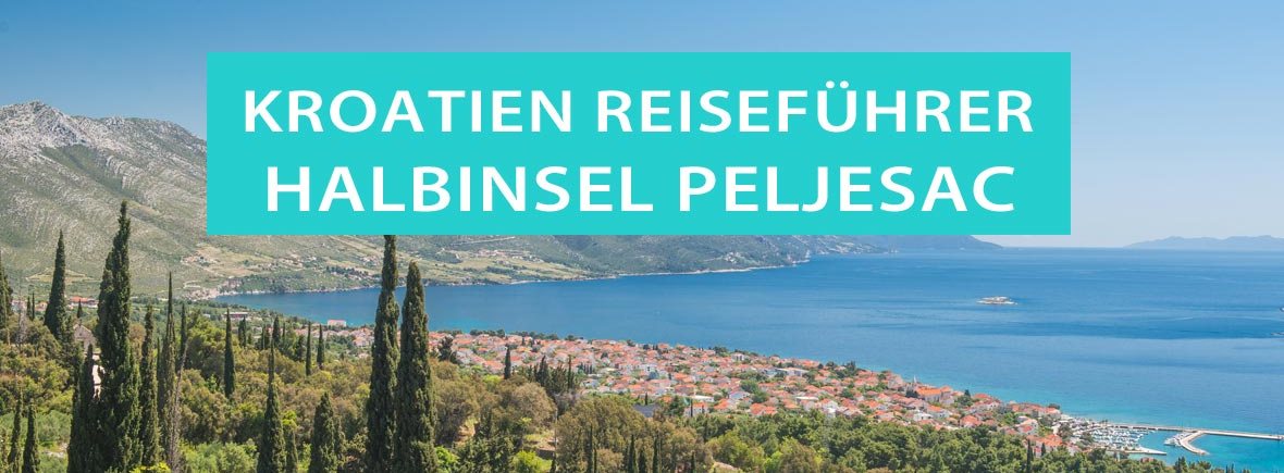 Halbinsel Peljesac: Tipps, Sehenswürdigkeiten, Ausflüge und Reiseziele