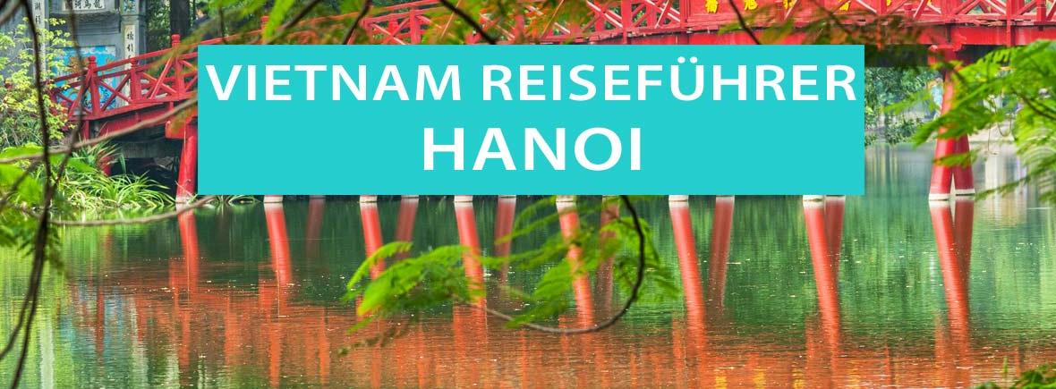 Hanoi: Tipps für Sehenswürdigkeiten, Ausflüge und Hotel