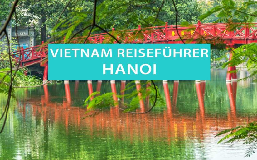 Hanoi: Tipps für Sehenswürdigkeiten, Ausflüge und Hotel