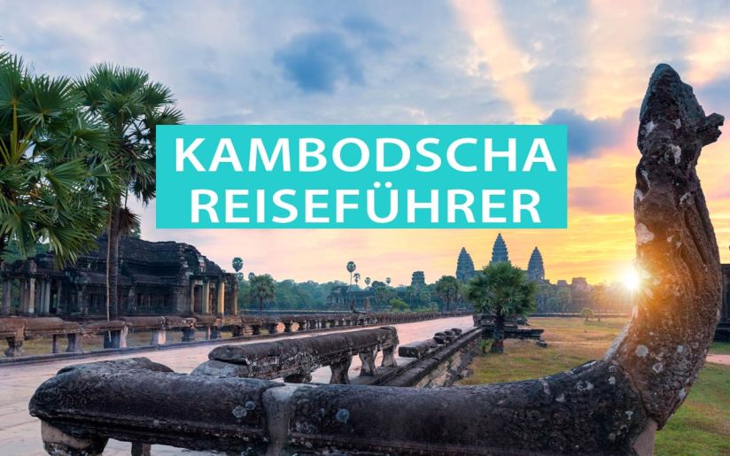 Kambodscha: Sehenswürdigkeiten, Geheimtipps, Angkor, Touren und Reiserouten
