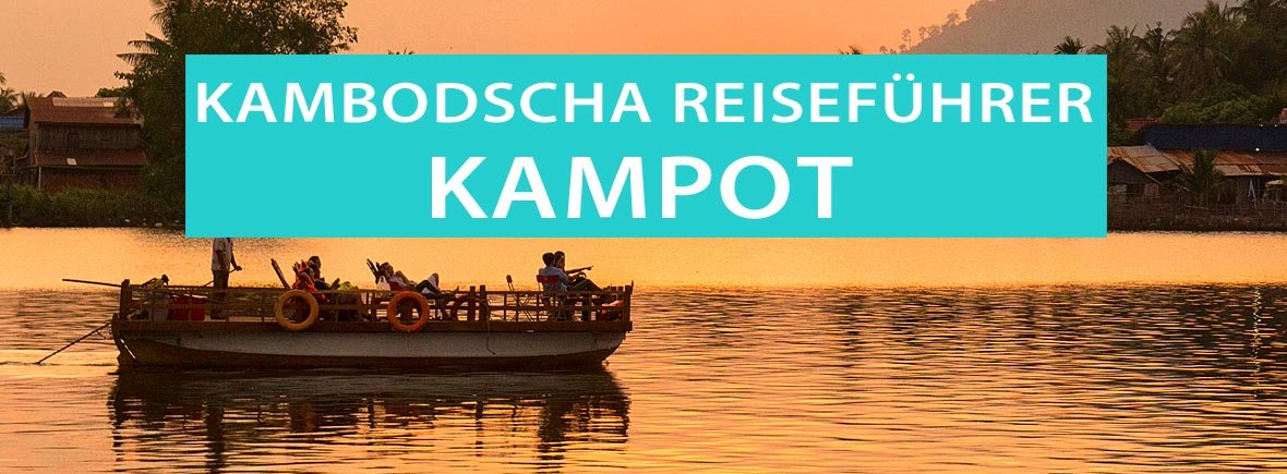 Kampot in Kambodscha: Tipps, Sehenswürdigkeiten, Hotels