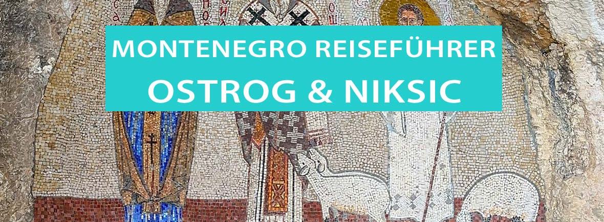 Tipps für das Kloster Ostrog und für Niksic in Montenegro: Sehenswürdigkeiten, Touren, Hotels und Campingplätze